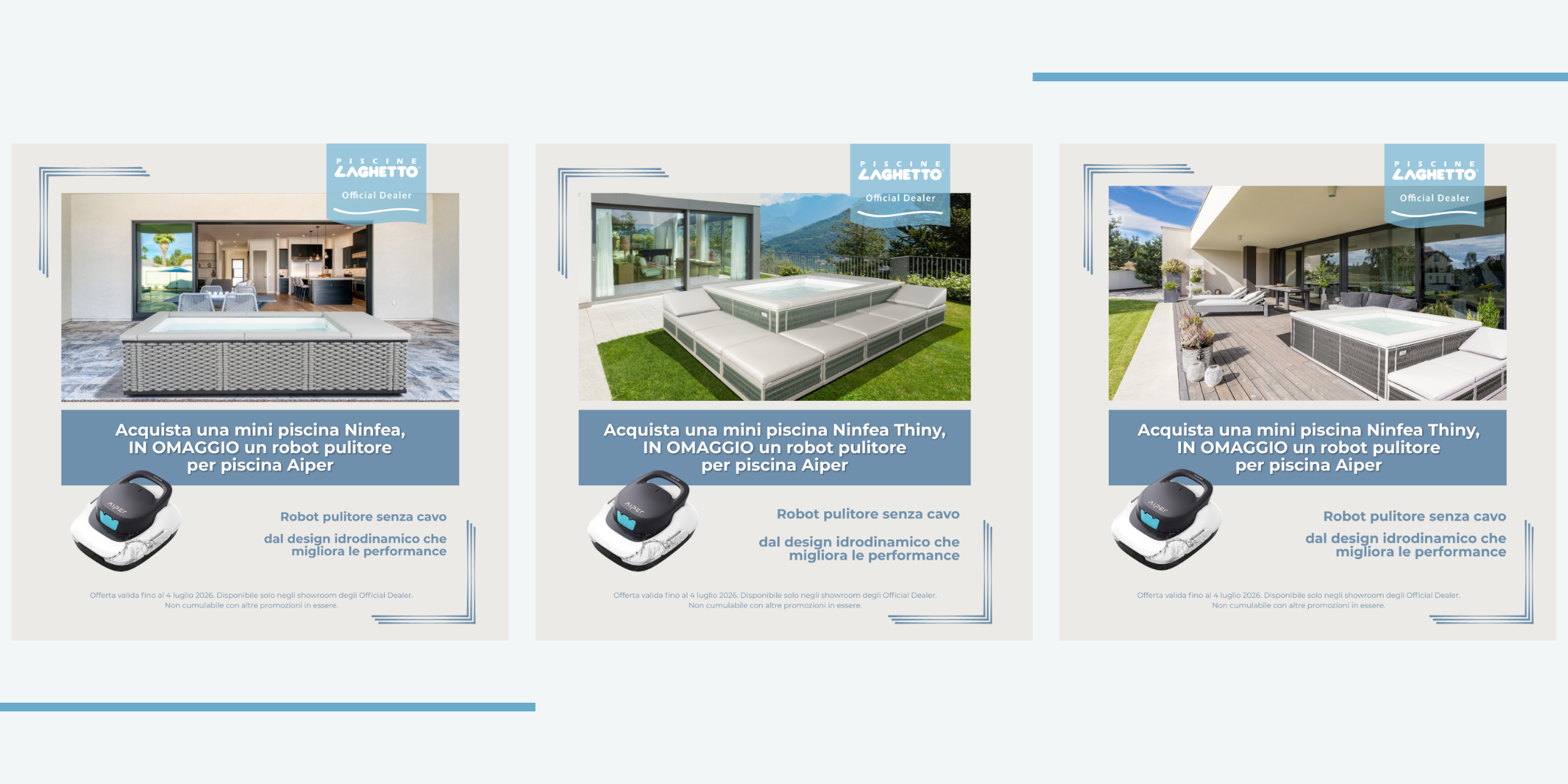 PROMOZIONI PISCINE LAGHETTO - fino al 4 luglio 2026 solo presso gli OFFICIAL DEALER 3 PROMOZIONI PISCINE LAGHETTO - fino al 4 luglio 2026 solo presso gli OFFICIAL DEALER